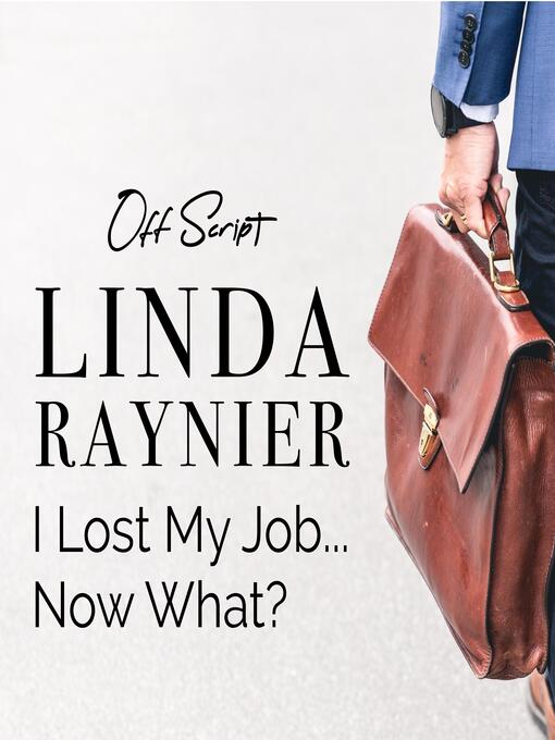 Cover image for I Lost My Job...Now What?